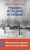Dalia Grinkeviciute - Prisonnière de l'île glacée de Trofimovsk - Mémoire d'une déportée dans l'enfer des camps sibériens.