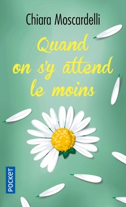 Chiara Moscardelli - Quand on s'y attend le moins.