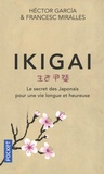Francesc Miralles et Héctor García - Ikigai - Le secret des japonais pour une vie longue et heureuse.