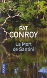 Pat Conroy - La mort de Santini - L'histoire d'un père et de son fils.