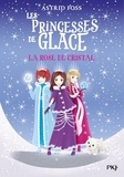 Astrid Foss - Les Princesses de glace Tome 2 : La rose de cristal.