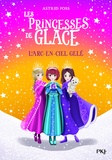 Astrid Foss - Les Princesses de glace Tome 3 : L'arc-en-ciel gelé.