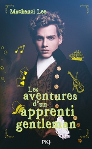 Mackenzi Lee - Les aventures d'un apprenti gentleman.