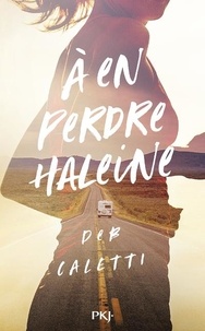 Deb Caletti - A en perdre haleine.