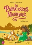 Paula Harrison - Les princesses magiques Tome 8 : L'oeil du tigre.