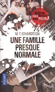 M. T. Edvardsson - Une famille presque normale.