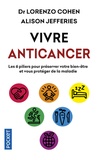 Lorenzo Cohen - Vivre anticancer - Les 6 piliers pour préserver votre bien-être et vous protéger contre la maladie.