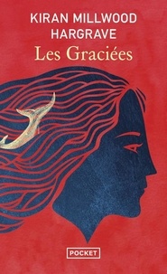 Kiran Millwood Hargrave - Les graciées.