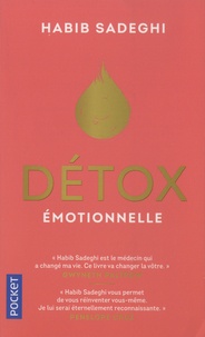 Habib Sadeghi - Détox émotionnelle - La cure détox du mental et de l'émotionnel pour retrouver la santé et s'épanouir en 12 étapes.