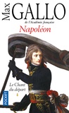 Max Gallo - Napoléon - Tome 1, Le Chant du départ.