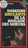 André Burnat - Dossiers brûlants de la Brigade des mœurs.