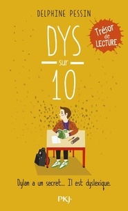 Delphine Pessin - Dys sur dix - Dylan a un secret... Il est dyslexique.