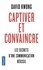 David Kwong - Captiver et convaincre - 7 principes qui changent tout.