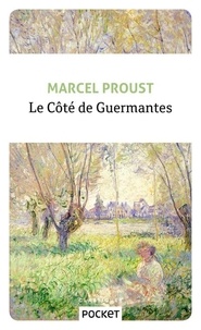 Marcel Proust - A la recherche du temps perdu Tome 3 : Le côté de Guermantes.