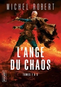 Michel Robert - L'ange du chaos Intégrale : Tome 1, L'ange du chaos ; Tome 2, Coeur de Loki ; Tome 3, Sang-pitié.
