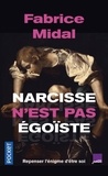 Fabrice Midal - Narcisse n'est pas égoïste - Une enquête stupéfiante.