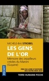 Michèle-Baj Strobel - Les gens de l'or - Mémoires des orpailleurs créoles du Maroni (Guyane).