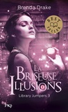 Brenda Drake - Library Jumpers Tome 3 : La briseuse d'illusions.