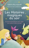 Valérie Roumanoff et Carole Ibrahima - Les histoires magiques du soir - 15 récits fantastiques pour aider son enfant à bien grandir.