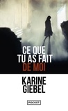 Karine Giebel - Ce que tu as fait de moi.