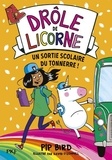 Pip Bird et David O'Connell - Drôle de licorne Tome 4 : Une sortie scolaire du tonnerre !.