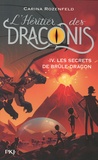 Carina Rozenfeld - L'héritier des Draconis Tome 4 : Les secrets de Brûle-Dragon.