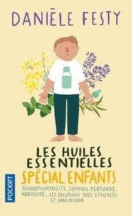 Danièle Festy - Les huiles essentielles spécial enfants.