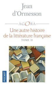 Jean d' Ormesson - Une autre histoire de la littérature française - Tome 2.