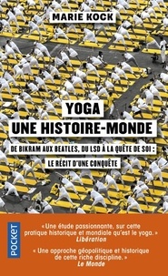 Marie Kock - Yoga, une histoire-monde - De Birkam aux Beatles, du LSD à la quête de soi : le récit d'une conquête.