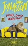 Jonas Jonasson - Douce, douce vengeance.