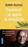 Satish Kumar - Comment j'ai appris la simplicité - Mon engagement pour une écologie spirituelle.