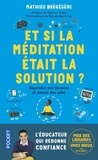 Mathieu Brégégère - Et si la méditation était la solution ? - Répondre aux besoins et désirs des ados.