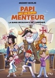 Grégory Nicolas et Jérémy Parigi - Papi est un super menteur Tome 4 : La super découverte de l'Amérique.