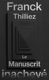 Franck Thilliez - Le Manuscrit inachevé.