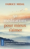 Fabrice Midal - 50 méditations pour mieux s'aimer.