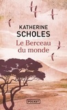 Katherine Scholes - Le Berceau du monde.
