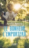 Amélie Antoine - Le bonheur l'emportera.