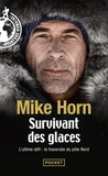 Mike Horn - Survivant des glaces - L'ultime challenge : la traversée du pôle Nord.