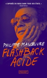 Philippe Manoeuvre - Flashback acide - Ma vie, Manoeuvre.