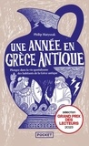 Philip Matyszak - Une année en Grèce antique - Plongez dans la vie quotidienne des habitants de Grèce antique.