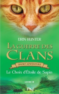 Erin Hunter et Aude Carlier - GUERRE DES CLAN  : La guerre des Clans : Le Choix d'étoile de sapin.