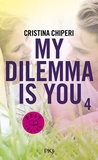 Cristina Chiperi - My dilemma is you Tome 4 : .