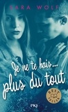 Sara Wolf - Lovely Vicious Tome 3 : Je ne te hais plus du tout.