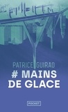 Patrice Guirao - # Mains de glace.