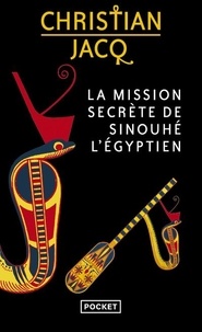 Christian Jacq - La mission secrète de Sinouhé l'Egyptien.