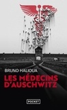 Bruno Halioua - Les médecins d'Auschwitz.