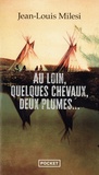 Jean-Louis Milesi - Au loin, quelques chevaux, deux plumes....
