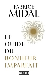 Fabrice Midal - Le guide du bonheur imparfait.