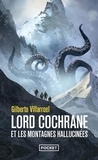Gilberto Villarroel - Lord Cochrane et les montagnes hallucinées.