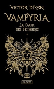 Victor Dixen - Vampyria Tome 1 : La cour des ténèbres.